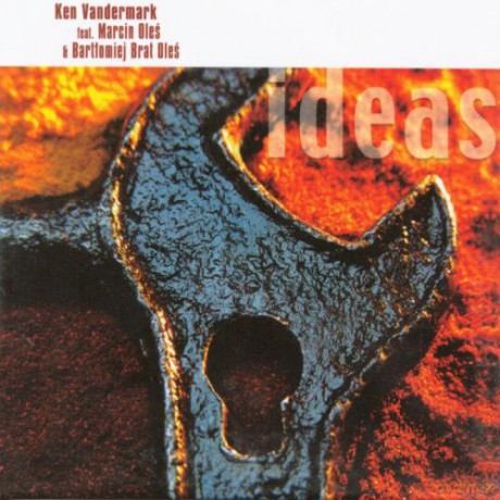 Ken Vandermark, Marcin Oleś, Bartłomiej Oleś: Ideas [CD]