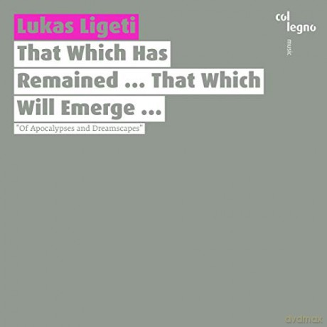 Lukas Ligeti: That Which Has Remained...That Which Will Emerge [CD]
