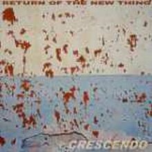 Return Of The New Thing: Crescendo [CD]