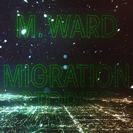M. Ward: Migration Stories [CD]