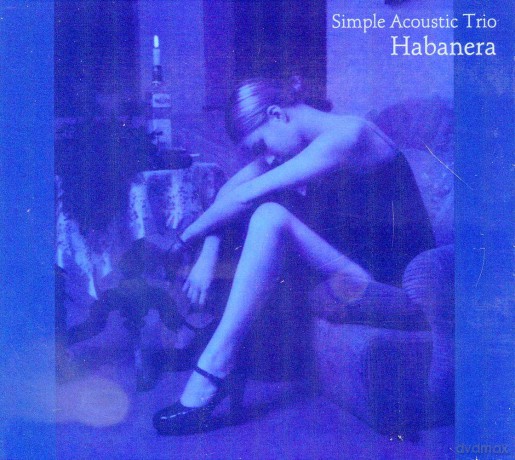 Simple Acoustic Trio: Habanera (digipack) [CD]