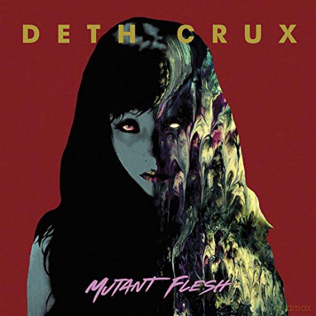Deth Crux: Mutant Flesh [CD]