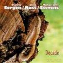 Sorgen, Rust, Stevens: Decade [CD]