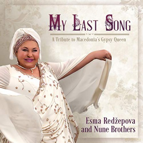 Esma Redzepova And Nune Brothers: My Last Song - A Tribute To Macedonias Gypsy Queen [CD]