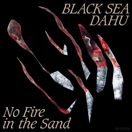 Black Sea Dahu: No Fire In The Sand [CD]