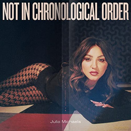 Julia Michaels: Not In Chronological Order [CD]