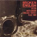 Peter Brotzmann Chicago Tentet + 2: Broken English [CD]