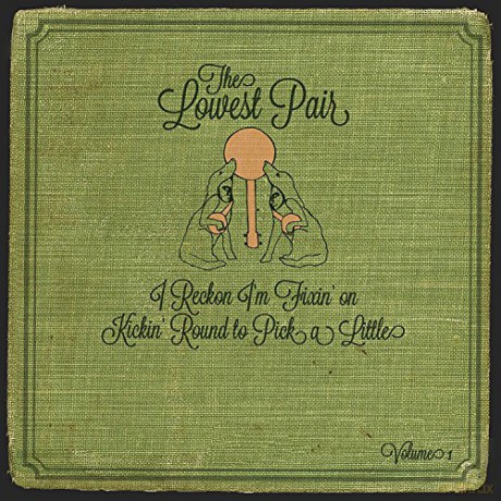 Lowest Pair: Reckon Im Fixin On Kickin Round To Pick A Little [CD]