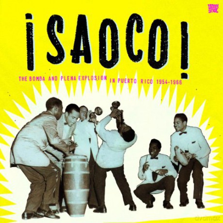 Saoco! The Bomba And Plena Explosion In Puerto Rico [2CD]