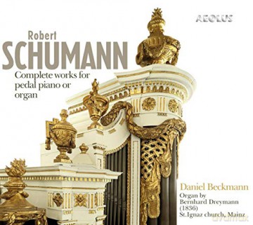 Daniel Beckmann: Schumann: Complete Works For Pedal Piano Or Organ [CD]