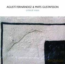 Agusti Fernandez, Mats Gustafsson: Critical Mass [CD]
