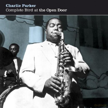 Charlie Parker: Complete Bird At The Open Door [CD]