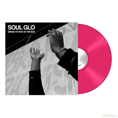 Soul Glo: Songs To Yeet At The Sun [Winyl]