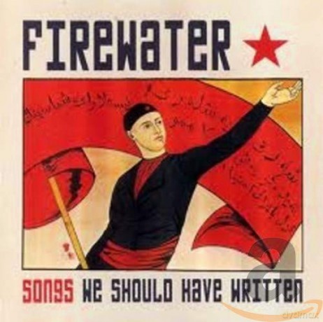 Firewater: Songs We Should Have Written [CD]
