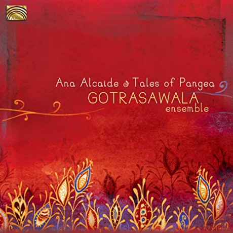 Ana Alcaide: Tales Of Pangea - Gotrasawala Ensemble [CD]