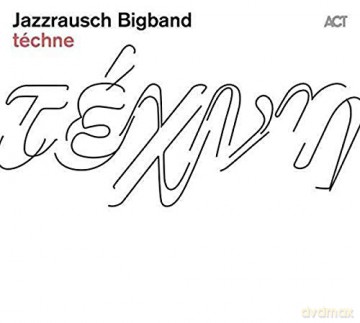Jazzrausch Bigband: Techne [CD]