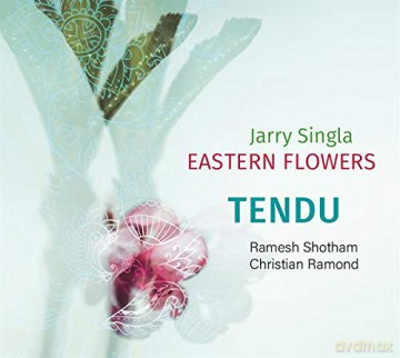 Jarry Singla Eastern Flowers: Tendu [CD]