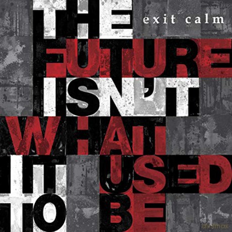 Exit Calm: The Future IsnT What It Used To Be [CD]