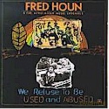 Fred Houn and the Afro-Asian Music Ensemble: We Refuse to Be Used and Abused [CD]