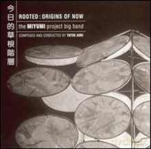 Tatsu Aoki's The Miyumi Project Big Band: Rooted: Origins of Now [CD]