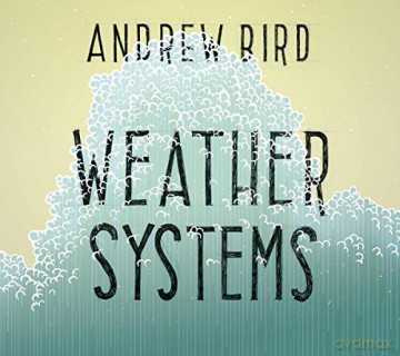 Andrew Bird: Weather Systems [CD]