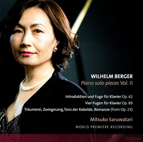 Mitsuko Saruwatari: Wilhelm Berger: Piano Solo Pieces Vol. II [CD]