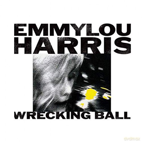 Emmylou Harris: Wrecking Ball [2CD]