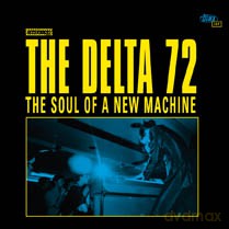 The Delta 72: The Soul Of A New Machine [CD]