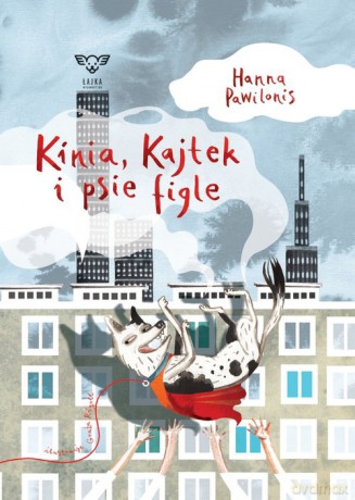 Kinia, Kajtek i psie figle - Pawilonis Hanna [KSIĄŻKA]