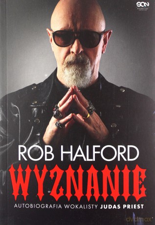 Rob Halford. Wyznanie. - Rob Halford [KSIĄŻKA]
