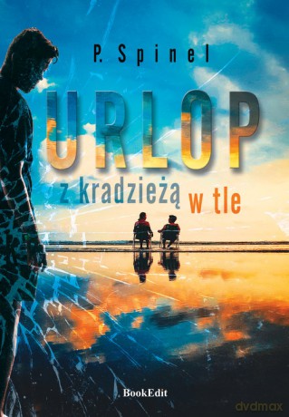 Urlop z kradzieżą w tle - Spinel P. [KSIĄŻKA]