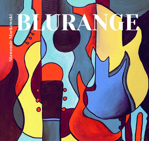 Sławomir Markowski: Blurange (digipack) [CD]