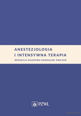 Anestezjologia i intensywna terapia - Radosław Owczuk [KSIĄŻKA]