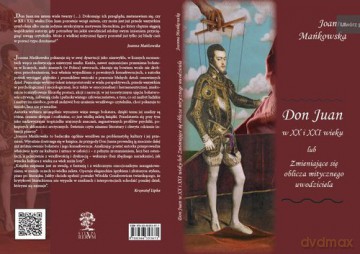 Don Juan w XX i XXI wieku lub Zmieniające się oblicza mitycznego uwodziciela - Joanna Mańkowska [KSIĄŻKA]