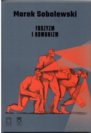Faszyzm i komunizm - Marek Sobolewski [KSIĄŻKA]