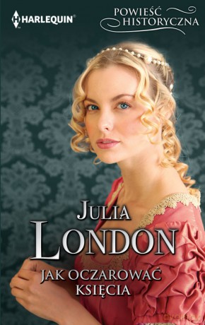 Jak oczarować księcia - Julia London [KSIĄŻKA]