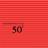 Hemophiliac: 50th Birthday Celebration Volume Six - Hemophiliac [CD]