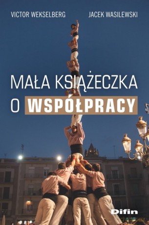 Mała książeczka o współpracy - Victor Wekselberg, Jacek Wasilewski [KSIĄŻKA]