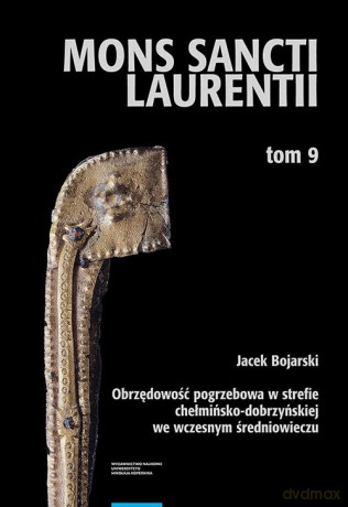 Obrzędowość pogrzebowa w strefie chełmińsko-dobrzyńskiej we wczesnym średniowieczu - Jacek Bojarski [KSIĄŻKA]
