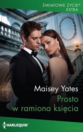 Prosto w ramiona księcia - Maisey Yates [KSIĄŻKA]