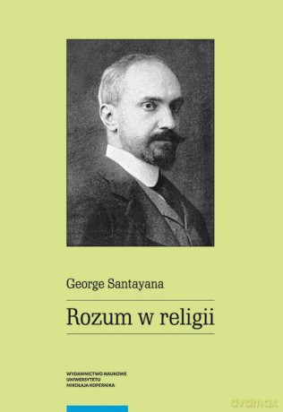 Rozum w religii - George Santayana [KSIĄŻKA]