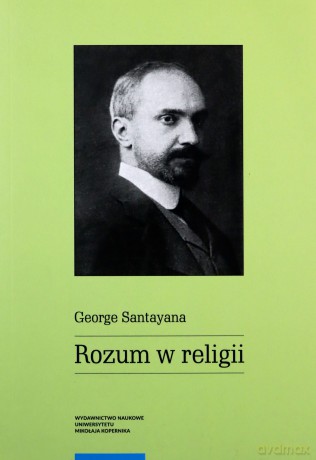 Rozum w religii - George Santayana [KSIĄŻKA]