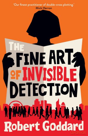 The Fine Art of Invisible Dete - Robert Goddard [KSIĄŻKA]