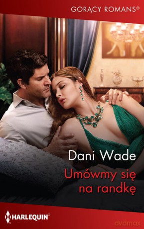 Umówmy się na randkę - Dani Wade [KSIĄŻKA]