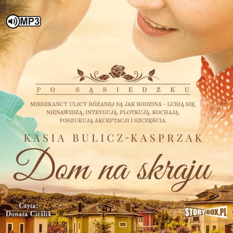 Dom na skraju. Po sąsiedzku (Tom 1) - Kasia Bulicz-Kasprzak [AUDIOBOOK]