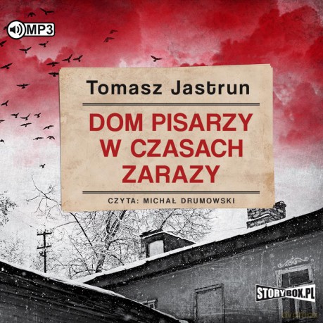Dom pisarzy w czasach zarazy - Tomasz Jastrun [AUDIOBOOK]