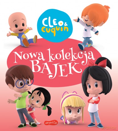 Cleo i Cuquin. Nowa kolekcja bajek [KSIĄŻKA]