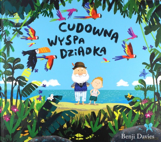 Cudowna wyspa dziadka - Benji Davies [KSIĄŻKA]