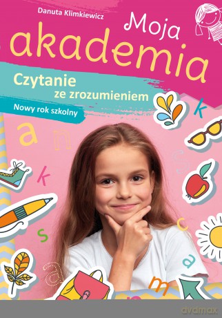 Czytanie ze zrozumieniem. Nowy rok szkolny. Moja akademia - Danuta Klimkiewicz [KSIĄŻKA]
