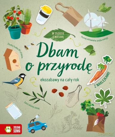 Dbam o przyrodę. W zgodzie z naturą [KSIĄŻKA]